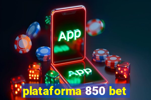 plataforma 850 bet